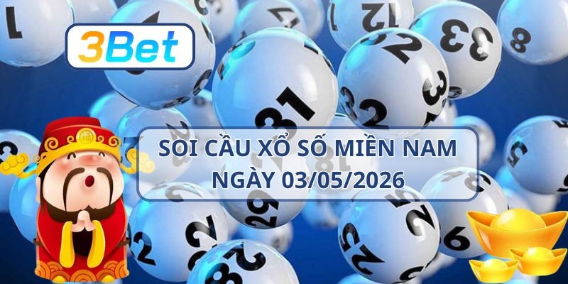 3BET Soi cầu XSMN ngày 03/05/2026 - Nắm số đề đẹp từ 3BET